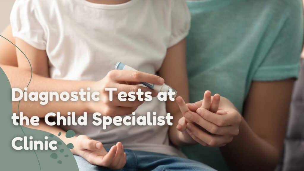 diagnostic tests - child clinic malaysia