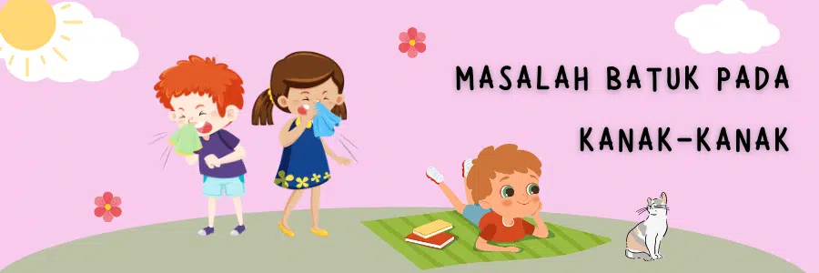 Masalah Batuk pada Kanak-Kanak