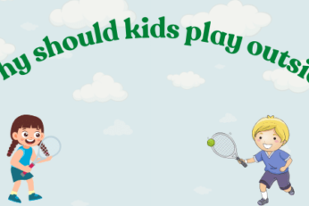 Why should kids play outside?