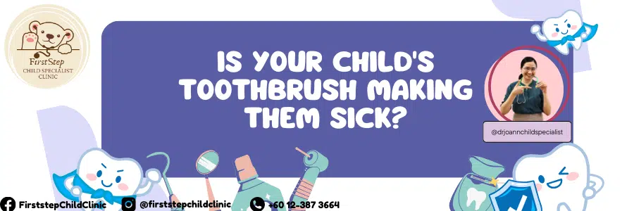 Is Your Child’s Toothbrush Making Them Sick?