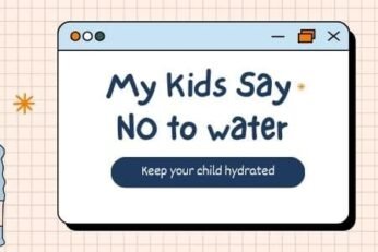 My Child Drinks Everything… Except Water!