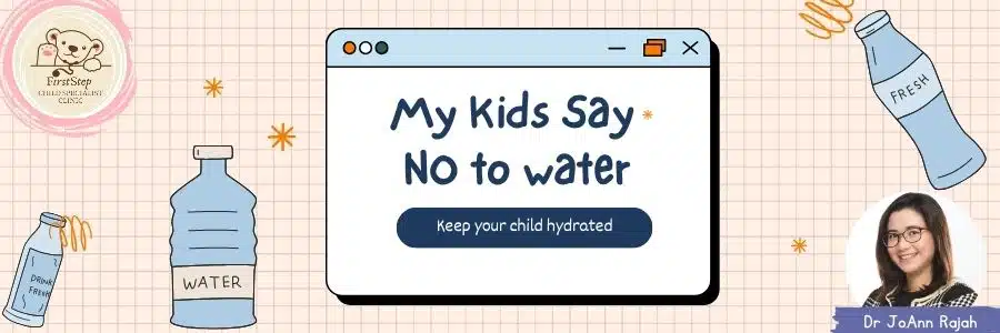 My Child Drinks Everything… Except Water!