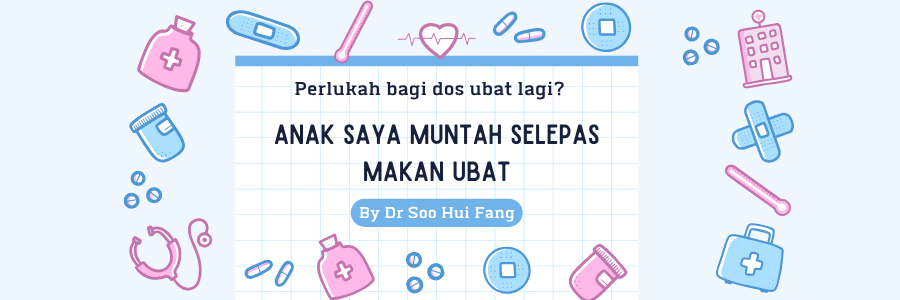 Anak Muntah Selepas Makan Ubat