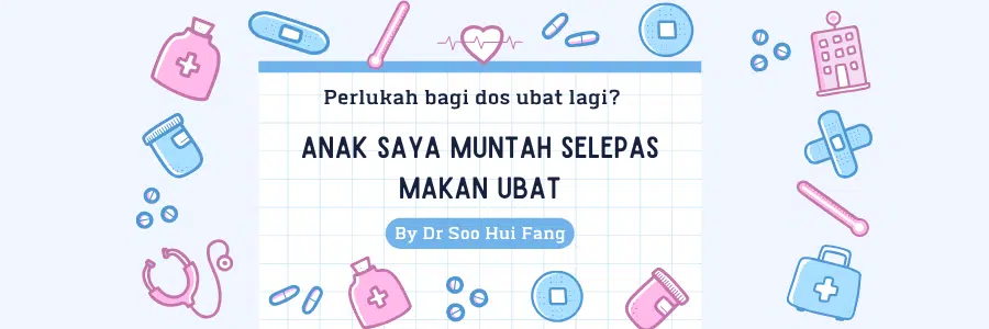 Anak Muntah Selepas Makan Ubat
